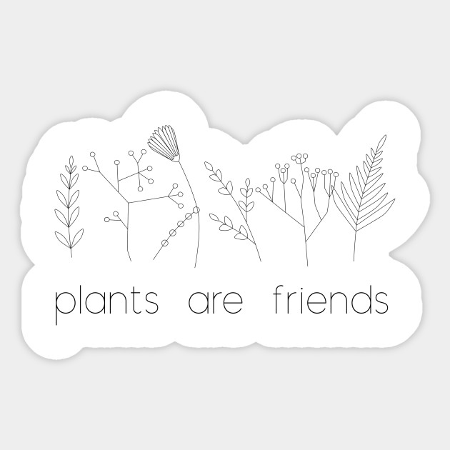 Plants are friends